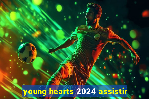 young hearts 2024 assistir