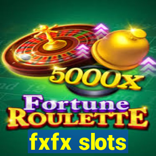 fxfx slots