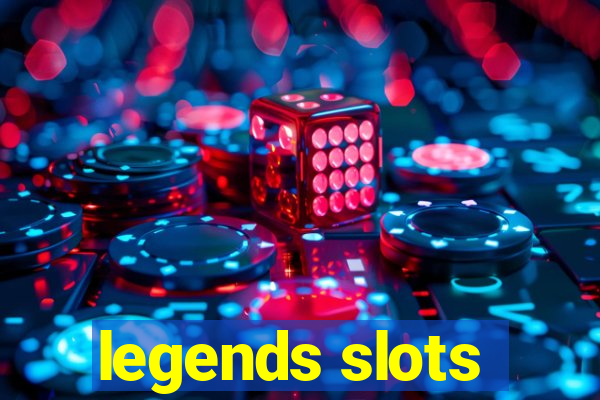 legends slots