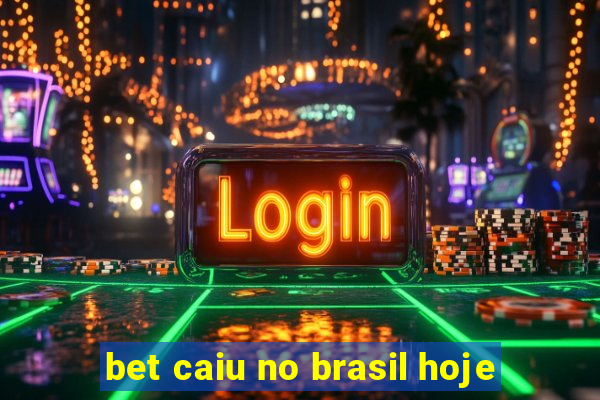 bet caiu no brasil hoje