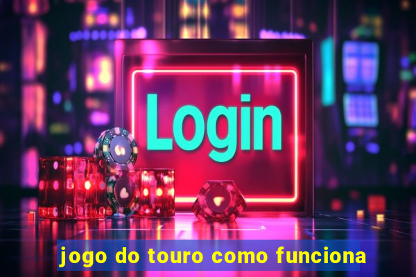 jogo do touro como funciona