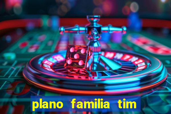 plano familia tim 3 chips