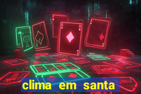 clima em santa b谩rbara - ba