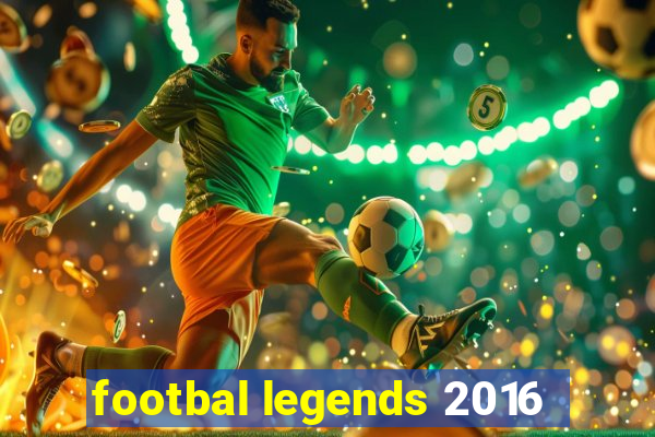 footbal legends 2016