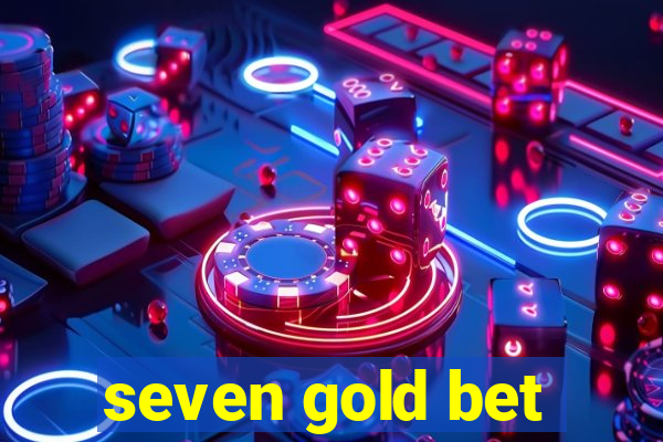 seven gold bet