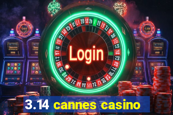 3.14 cannes casino