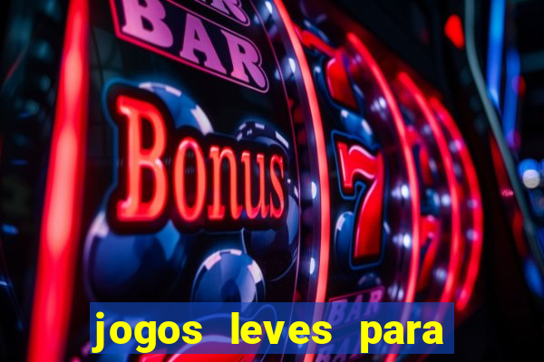 jogos leves para pc fraco blog