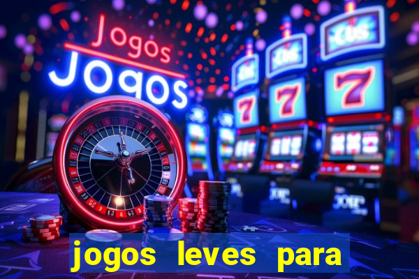 jogos leves para pc fraco blog