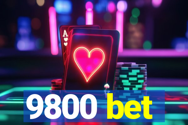 9800 bet