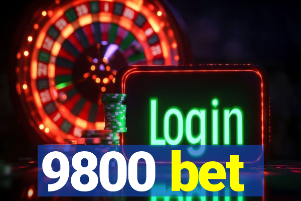 9800 bet