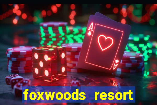 foxwoods resort casino mashantucket connecticut