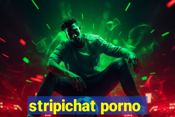 stripichat porno