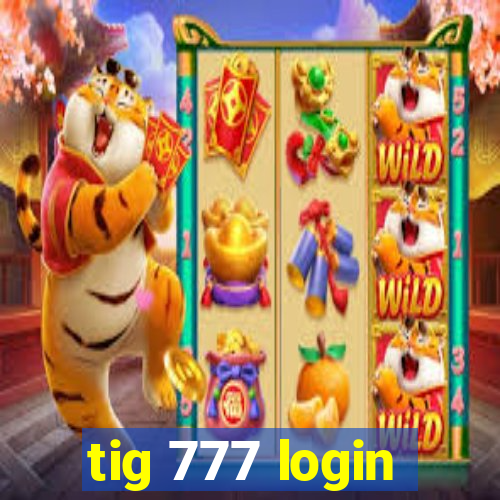 tig 777 login