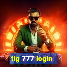 tig 777 login