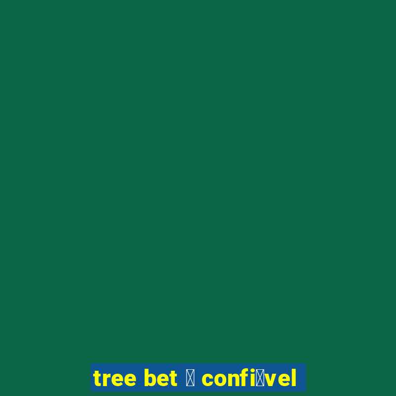 tree bet 茅 confi谩vel