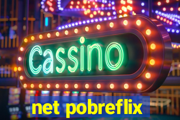 net pobreflix