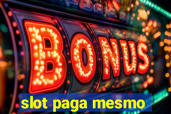 slot paga mesmo