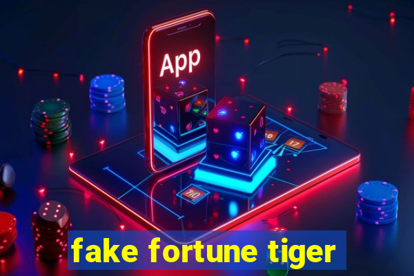 fake fortune tiger