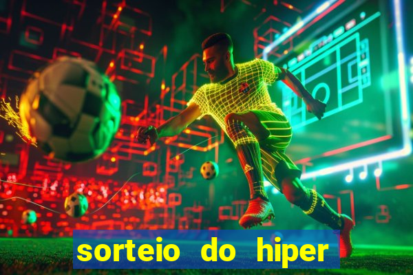 sorteio do hiper cap de hoje ao vivo