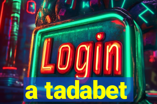 a tadabet