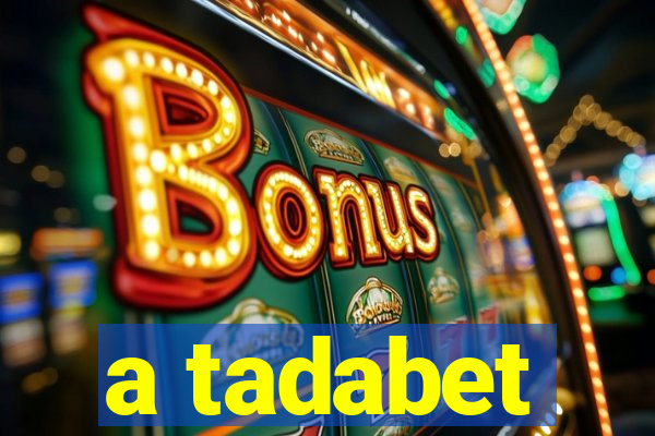 a tadabet