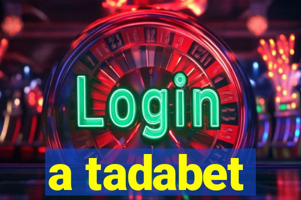 a tadabet