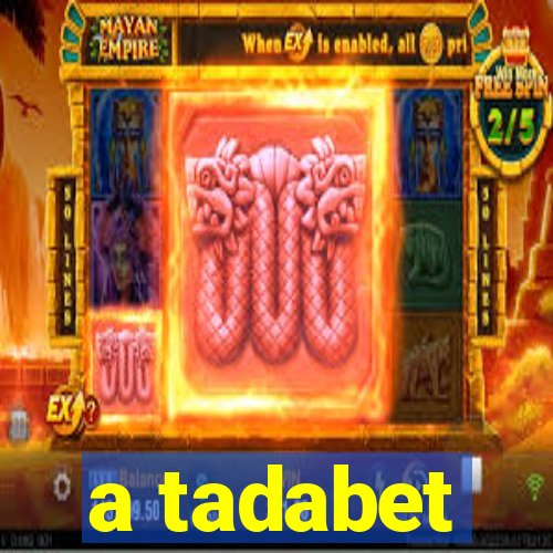 a tadabet