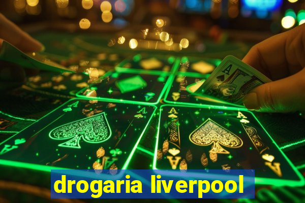 drogaria liverpool