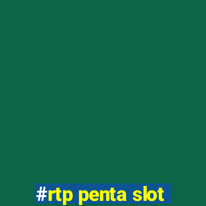 #rtp penta slot