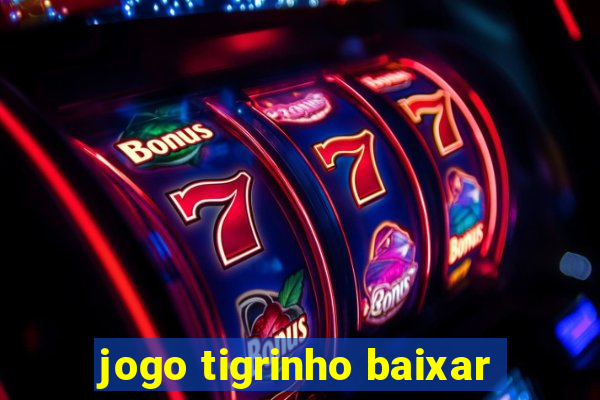 jogo tigrinho baixar