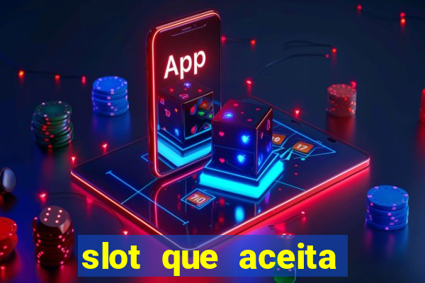 slot que aceita cart?o de crédito