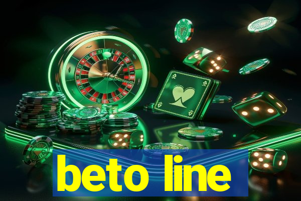 beto line