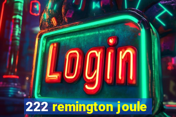 222 remington joule