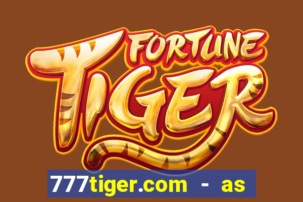 777tiger.com - as melhores caça-níqueis online do mundo