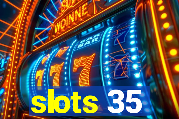 slots 35