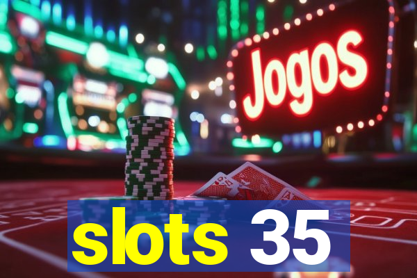 slots 35