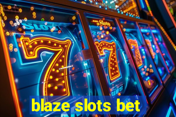 blaze slots bet