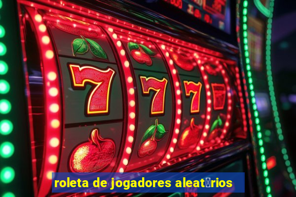 roleta de jogadores aleat贸rios