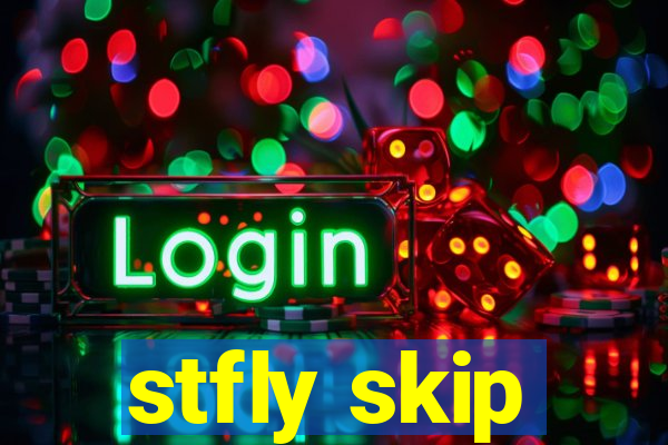 stfly skip