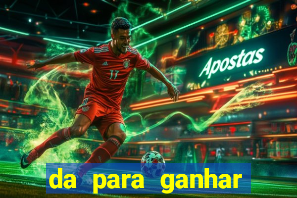 da para ganhar dinheiro no jogo do tigre