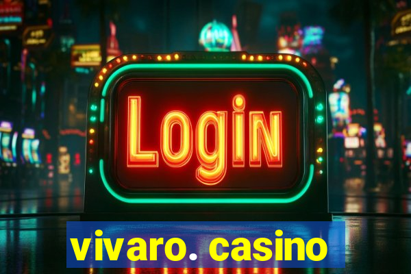 vivaro. casino