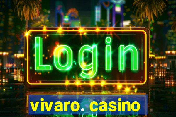 vivaro. casino