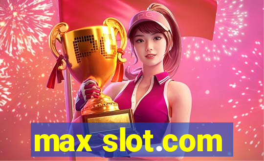 max slot.com