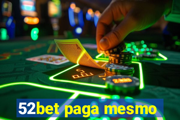 52bet paga mesmo