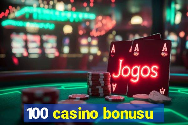 100 casino bonusu