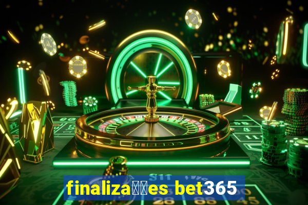 finaliza莽玫es bet365