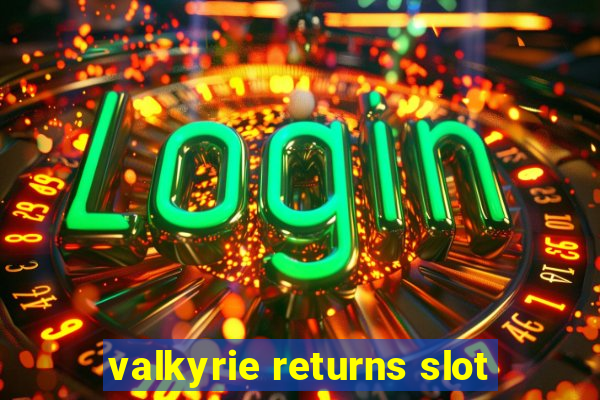 valkyrie returns slot