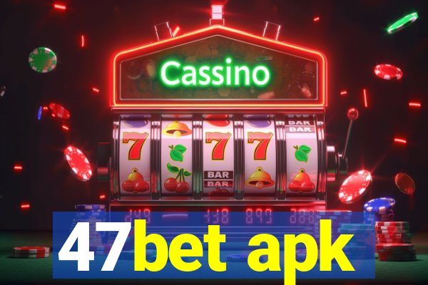 47bet apk