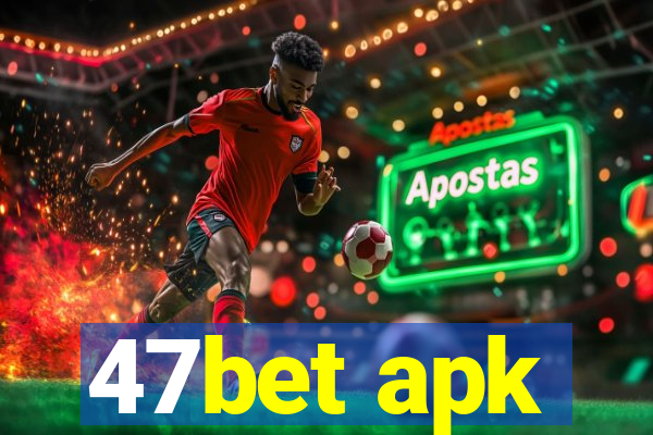 47bet apk