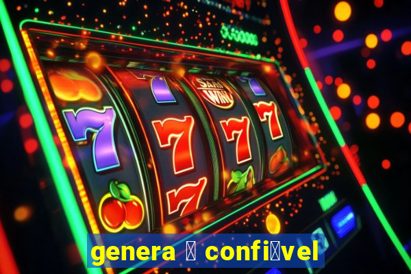 genera 茅 confi谩vel